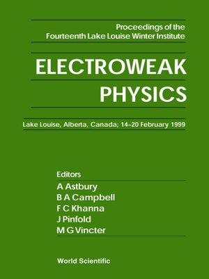 cover image of Electroweak Physics--Proceedings of the Fourteenth Lake Louise Winter Institute